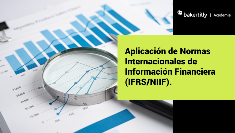 Aplicación de Normas Internacionales de Información Financiera (IFRS/NIIF).